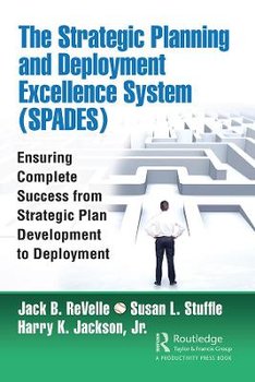 The Strategic Planning and Deployment Excellence System (SPADES) - Jack B. ReVelle