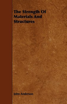The Strength Of Materials And Structures - Anderson John