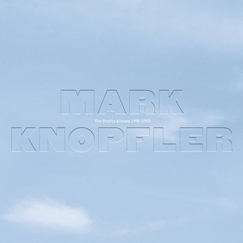 The Studio Albums 1996-2007 - Mark Knopfler