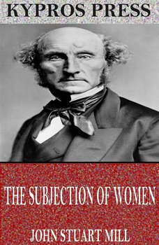 The Subjection of Women - Mill John Stuart