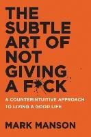 The Subtle Art of Not Giving A F*ck Manson Mark