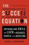 The Success Equation Mauboussin Michael J.