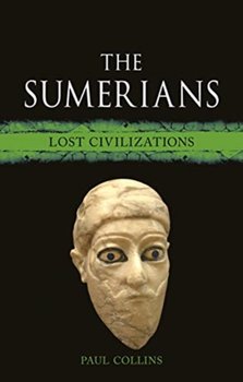The Sumerians: Lost Civilizations - Collins Paul