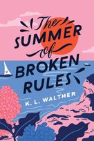 The Summer of Broken Rules wer. angielska K.L. Walther