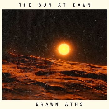 the sun at dawn - brawn aths