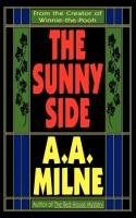 The Sunny Side - Milne Alan Alexander, Milne A. A.