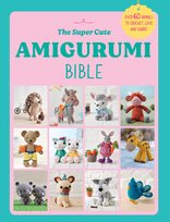 The Super Cute Amigurumi Bible Opracowanie zbiorowe