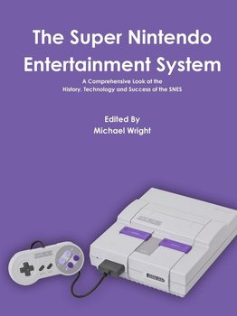The Super Nintendo Entertainment System - Wright Michael