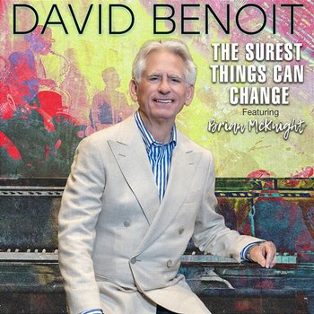 The Surest Things Can Change - David Benoit feat. Brian McKnight