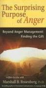 The Surprising Purpose of Anger: Beyond Anger Management: Finding the Gift - Rosenberg Marshall B.