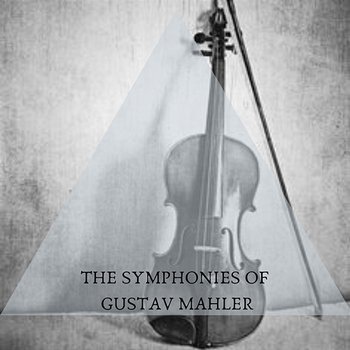 The Symphonies Of Gustav Mahler - Gustav Mahler
