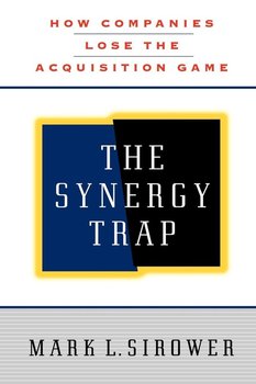 The Synergy Trap - Sirower Mark L.