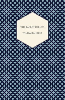 The Tables Turned - Morris William
