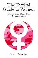 The Tactical Guide to Women - Smith Shawn T.