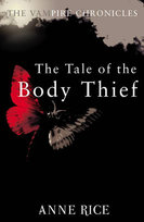 The Tale Of The Body Thief: The Vampire Chronicles 4 Rice Anne