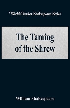The Taming of the Shrew (World Classics Shakespeare Series) - Shakespeare William