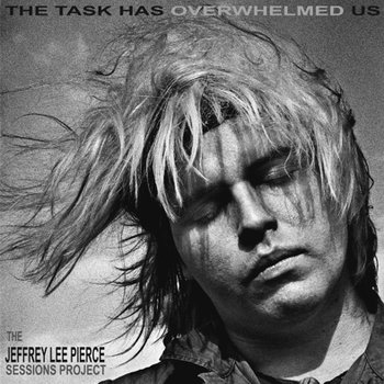 The Task Has Overwhelmed Us (Limited Edition) (srebrny winyl) - The Jeffrey Lee Pierce Sessions Project