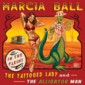 The Tattooed Lady and the Alligator Man - Marcia Ball