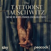 The Tattooist of Auschwitz (Original Series Soundtrack) Hans Zimmer, Kara Talve