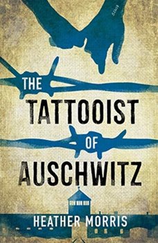 The Tattooist of Auschwitz: the heartbreaking and unforgettable international bestseller - Morris Heather