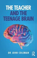 The Teacher and the Teenage Brain Coleman John