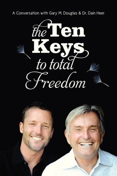 The Ten Keys to Total Freedom - Douglas Gary M.