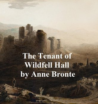 The Tenant of Wildfell Hall - Anne Bronte