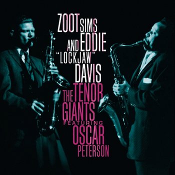 The Tenor Giants Featuring Oscar Peterson - Zoot Sims, Eddie "Lockjaw" Davis