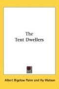 The Tent Dwellers - Paine Albert Bigelow