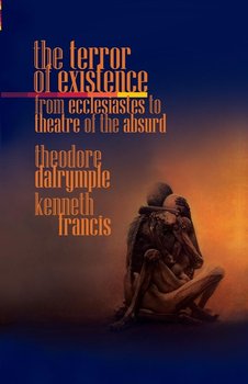 The Terror of Existence - Dalrymple Theodore