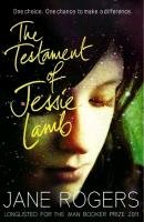 The Testament of Jessie Lamb - Rogers Jane