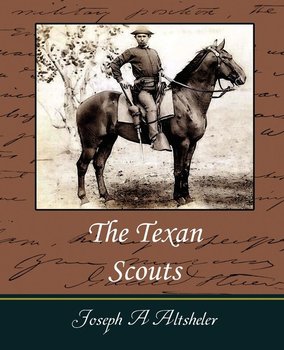The Texan Scouts - Joseph a. Altsheler A. Altsheler