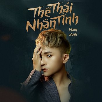 Thế Thái Nhân Tình - Nam Anh