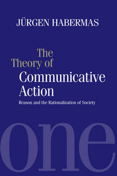 The Theory of Communicative Action - Habermas Jurgen