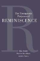 The Therapeutic Purposes of Reminiscence - Bender Michael P., Bauckham Paulette, Norris Andrew