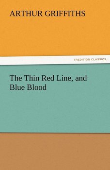 The Thin Red Line, and Blue Blood - Griffiths Arthur
