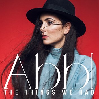 The Things We Had - Abbi