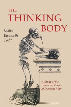 The Thinking Body - Todd Mabel Elsworth