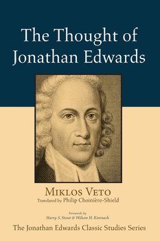 The Thought of Jonathan Edwards - Veto Miklos