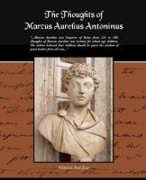 The Thoughts of Marcus Aurelius Antoninus - Marek Aureliusz
