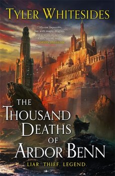 The Thousand Deaths of Ardor Benn: Kingdom of Grit, Book One - Whitesides Tyler