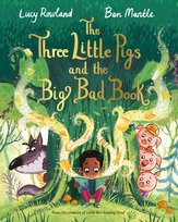 The three little pigs and the big bad book Rowland Lucy, Mantle Ben