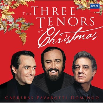 The Three Tenors At Christmas - Luciano Pavarotti, Plácido Domingo, José Carreras