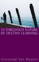 The Threefold Nature of Destiny Learning - Houten Coenraad