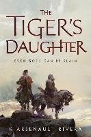 The Tiger's Daughter Rivera Arsenault K.