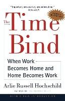 The Time Bind - Hochschild Arlie Russell