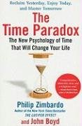The Time Paradox: The New Psychology of Time That Can Change Your Life - Zimbardo Philip G., Zimbardo Philip, Boyd John