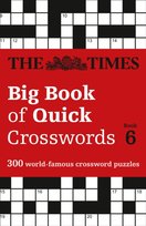 The Times Big Book of Quick Crosswords 6: 300 World-Famous Crossword Puzzles The Times Mind Games