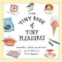 The Tiny Book of Tiny Pleasures - Smit Irene, Hulst Astrid