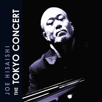 The Tokyo Concert - Joe Hisaishi